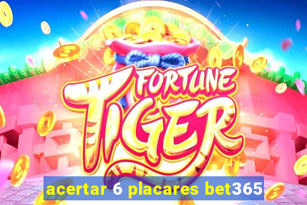 acertar 6 placares bet365